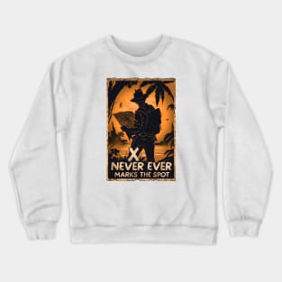 X Never Ever Marks the Spot - Map - Quote - Indy Crewneck Sweatshirt